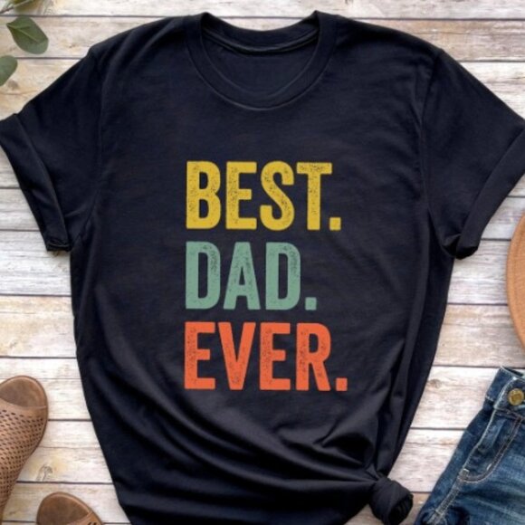 Tops - Best Dad Ever Shirt for Fathers Day Gift for Dad